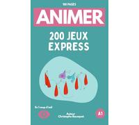 200 Jeux Express Prêts à Animer en 1 Coup d'Oeil: Jeux destinés à tous les publics