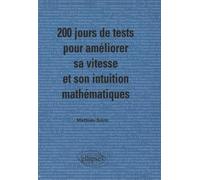 200 jours de tests pour améliorer sa vitesse et son intuition mathématiques/ Mathématiques MPSI-PCSI