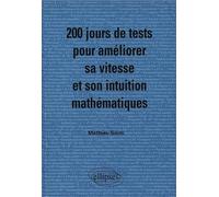 200 jours de tests pour améliorer sa vitesse et son intuition mathématiques/ Mathématiques MPSI-PCSI