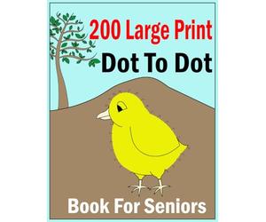 200 large print dot to dot book for seniors: Easy Large Print Jumbo Dot To Dot For Beginners, Adults & Seniors | Baby Animals, Sea Life, Birds and Much More!