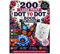 200 Large Print Dot To Dot Book For Seniors: Relaxing and Easy-to-Follow Dot-to-Dot Puzzles Featuring Flowers, Butterflies, Animals, Birds, and Scenic ... for Stress Relief, Focus, and Creative Fun