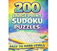 200 Large Print Sudoku Puzzles: Easy to Hard Brain Training Games for Adults, Teens, and Seniors - Big Grid Puzzle Book for Relaxation and Focus