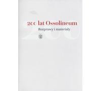 200 lat Ossolineum. - Mariusz Dworsatschek (livre en polonais)