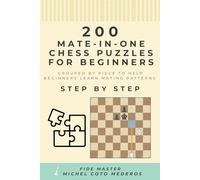 200 Mate in One Chess Puzzles for Beginners: Grouped by Piece to Help Beginners Learn Mating Patterns Step by Step