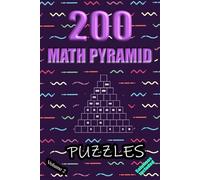 200 Math Pyramid Puzzles - Volume 2: Simple Mathematical Addition Sum Subtraction Plus Minus Game Puzzle Book With Full Solutions | Teens Adults Seniors | Math Fun And Gift | 6"x9"