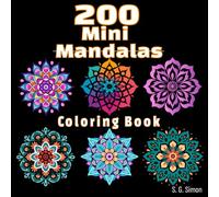 200 Mini Mandalas Coloring Book for All Ages - Featuring Animals, Flowers and Tattoo Designs - A Calming, Peaceful, Relaxing Activity