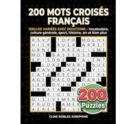 200 Mots Croisés Français: 200 Grilles variées avec solutions • Vocabulaire, culture générale, sport, histoire, art et bien plus