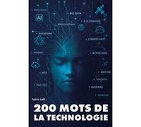 200 mots de la technologie - Histoires et intuitions du transistor à l'IA générative Fabio Lalli (Auteur), Baptiste Levy-Gastaud (Traduction)