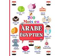 200 Mots en Arabe Égyptien: Un imagier pour apprendre les premiers mots en Arabe Égyptien pour les enfants