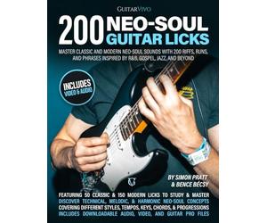 200 Neo-Soul Guitar Licks: Master Classic and Modern Neo-Soul Sounds with 200 Riffs, Runs, and Phrases Inspired by R&B, Gospel, Jazz, and Beyond