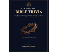 200 New Testament Bible Trivia Questions and Answers: The Complete Large Print King James Bible Quiz Book for Adults, Seniors, and Grandparents (Matthew Through Revelation)