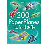 200 Paper Planes to Fold and Fly Various (Auteur)