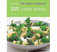 200 Pasta Dishes: Hamlyn All Colour Cookbook