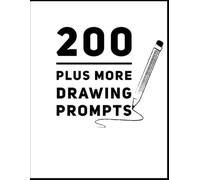 200 Plus More Drawing Prompts: Solid White - Fun Drawing Sketchbook To Spark Your Imagination 365 Days - Fun Art Journal, Doodle Book, Gift For Artist