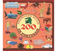 200 PREMIERS MOTS EN PORTUGAIS: Livre pour enfants, apprendre le portugais, imagier en couleur, livre d'activités bilingue français portugais