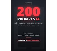200 Prompts IA prêts à l'emploi pour votre entreprise: Prompt Engineering avec ChatGPT, Claude, Gemini & Mistral - la méthode CLAIR pour automatiser ... vos ventes et votre gestion (Édition 2026)