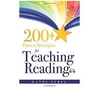 200+ Proven Strategies For Teaching Reading, Grades K-8