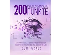 200 Psychosomatische Punkte für Körper und Seele: Mit Arbeitsblättern, Körperkarten und 200 Übungen zur somatischen Selbstregulation