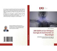 200 QCM et Cas Cliniques Corrigés & Commentés en Neurologie: 200 QCM et Cas Cliniques Corrigés & Commentés en Neurologie
