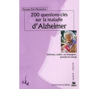 200 Questions-clés sur la maladie d'Alzheimer: Informer, traiter, accompagner, prendre en charge