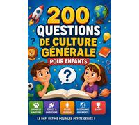 200 Questions de Culture Générale pour Enfants: Un livre de quiz interactif pour apprendre en s'amusant | Animaux · Nature · Espace · Corps humain · Géographie Aliments · Sport · Inventions