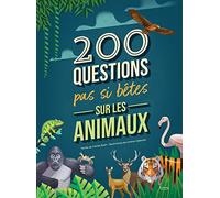 200 questions pas si bêtes sur les animaux