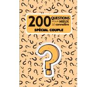200 Questions pour mieux se connaître - Spécial couple: Cahier à remplir - Idéal pour une auto-thérapie de couple et passer un bon moment