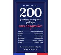 200 questions pour parler politique sans s'engueuler: Le jeu de conversation des repas de famille