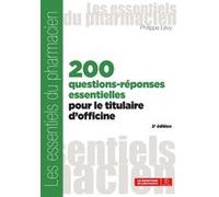 200 questions-réponses essentielles pour le titulaire d'officine Philippe Lévy (Auteur)