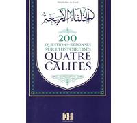 200 Questions-réponses sur l´histoire des quatre califes