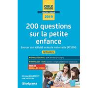 200 questions sur la petite enfance 2019: Exercer son activite en ecole maternelle (ATSEM)