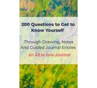 200 Questions to Get to Know Yourself: Through Drawing, Notes, and Guided Journal Entries
