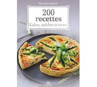 200 recettes: Cakes, quiches et tartes