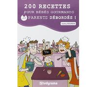 200 recettes pour bébés gourmands et parents débordés !