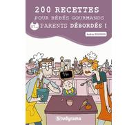 200 recettes pour bébés gourmands et parents débordés !