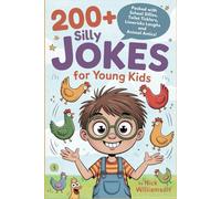 200+ Silly Jokes for Young Kids: Packed with School Sillies, Toilet Ticklers, Limerick Laughs and Animal Antics!