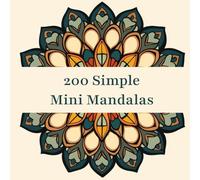 200 Simple Mini Mandalas: Relax and Enjoy Calm Coloring Time