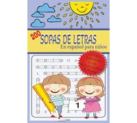 200 Sopas de Letras en Español para Niños de 5 a 8 Años: Letra Grande · 400 Páginas · Con Soluciones · Tamaño 6 × 9