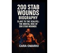 200 STAB WOUNDS BIOGRAPHY: Slave to the Scalpel: The Brutal Rise of 200 Stab Wounds