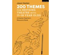 200 Themes For Devising Theatre With 11-18 Year Olds