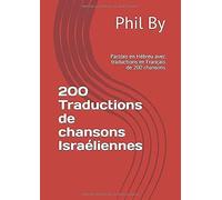 200 Traductions De Chansons Israéliennes: Paroles En Hébreu Avec Traductions En Français De 200 Chansons