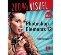 200% visuel photoshop elements 12 - Nicolas Boudier-Ducloy - Micro Application - broché - Guide