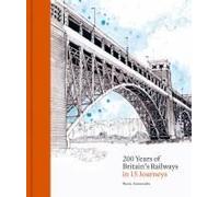 200 Years Of Britain's Railways In 14 Journeys