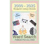 2000 - 2025 The Quarter-Century Chronicles Word Search Puzzle Book: Word Searches with Easy to Read Print about the early 2000s, Pop Culture, Tech, ... The Perfect Gift for for Travel & Free Times