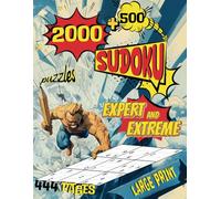 2000 +500 Sudoku Puzzles Expert and Extreme, 444 Pages, Large Print: Brain Boosting Fun for the Relaxed Mind