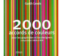 2000 accords de couleurs: Pour les graphistes et les designers. Composition CMJN et RVB