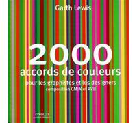 2000 accords de couleurs Pour les graphistes et les designers. Composition CMJN et RVB - Garth Lewis - Eyrolles - broché - Guide