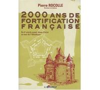 2000 ans de fortification française Du 4ème siècle avant Jésus-Christ au mur de l'Atlantique - Pierre Rocolle - Lavauzelle - broché - Beau livre