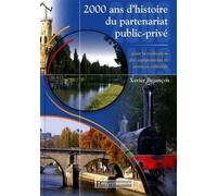 2000 ans d'histoire du partenariat public-privé Pour la réalisation des équipements et services collectifs - Xavier Bezancon - Presses De L'ecole Nationale Des Ponts Et Chaussees - broché - Essai
