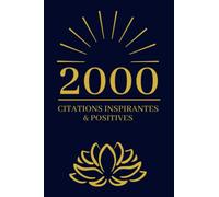2000 Citations Inspirantes & Positives: Livre à offrir | Cadeau Original Anniversaire, Noël, Mariage, Saint-Valentin